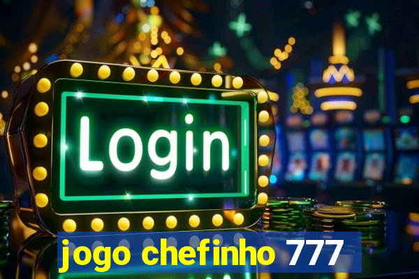 jogo chefinho 777